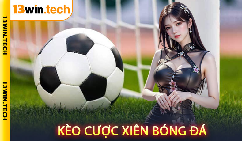 Kèo cược xiên bóng đá